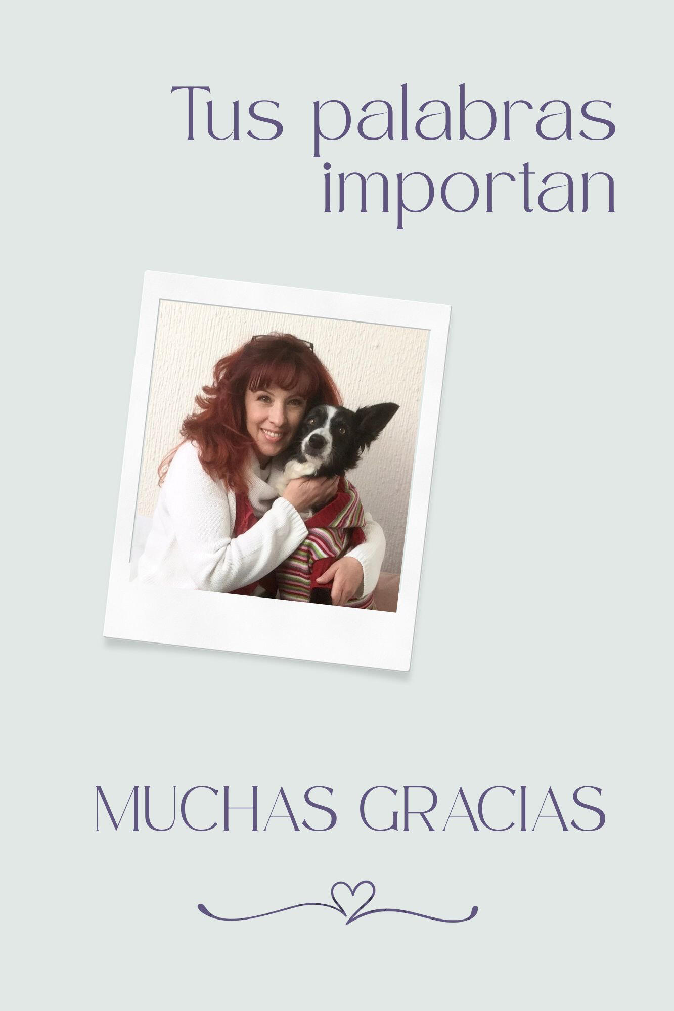 Imagen con el texto “Tus Palabras Importan, Muchas Gracias,” mostrando a Andrea con Goya.